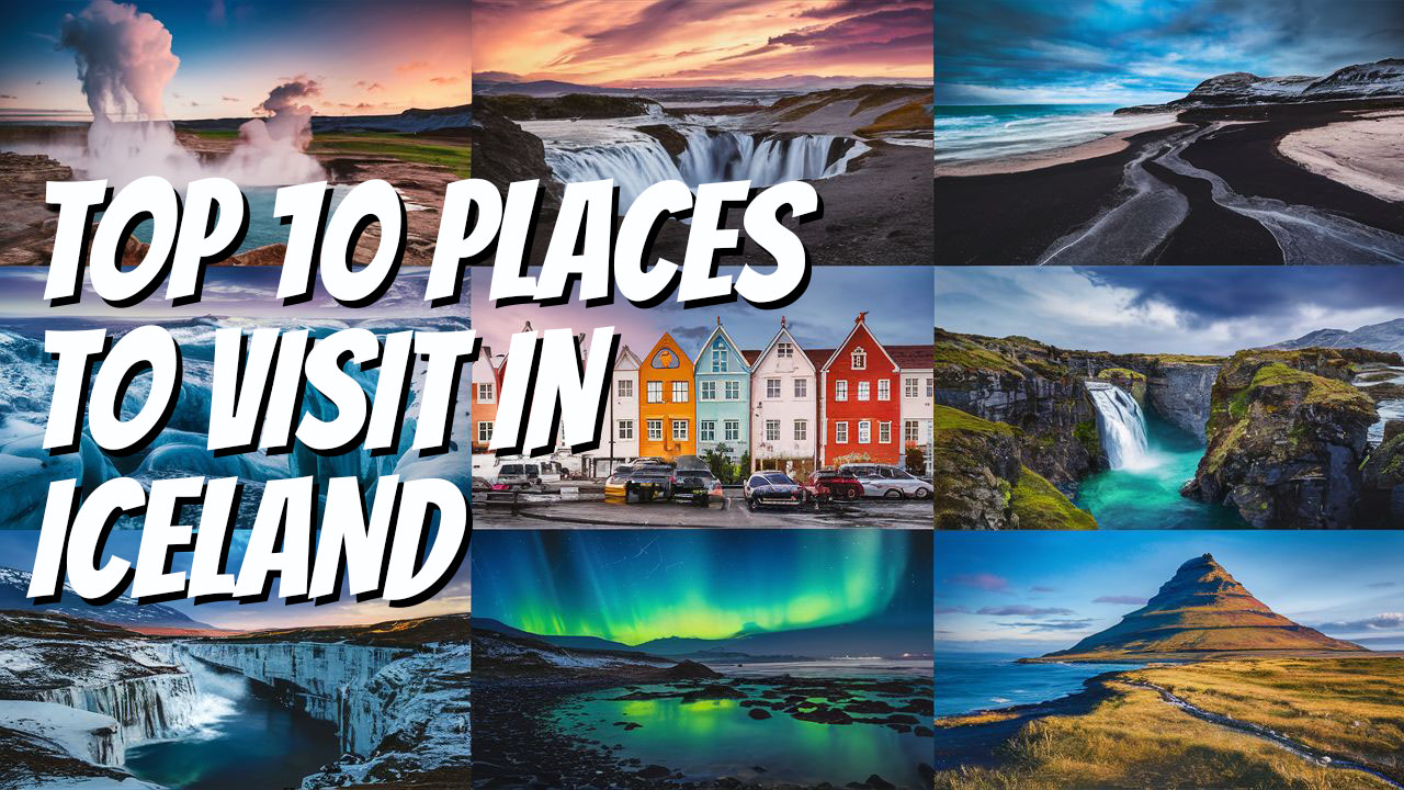Top 10 places to visit in Iceland