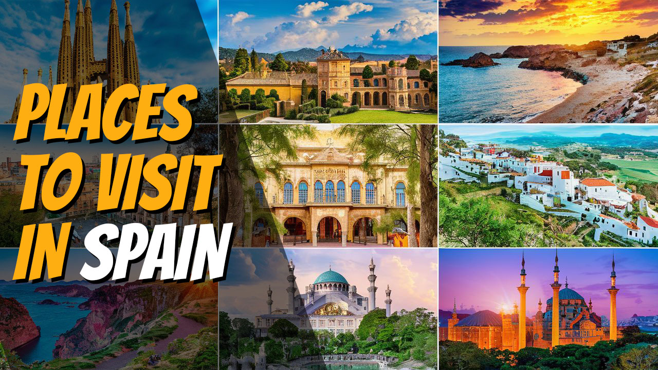 Top 10 places to visit in Spain